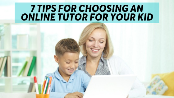 7 Tips to Choose Online Tutor for Your Child