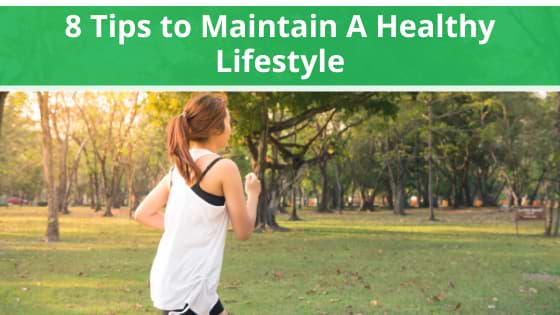 8 Tips to Maintain A Healthy Lifestyle